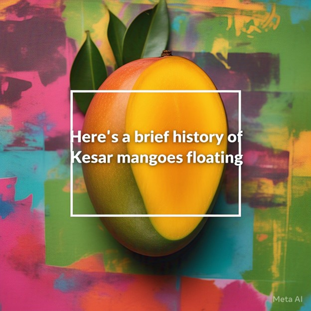 Here's a brief history of Kesar mangoes